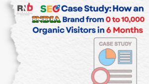 SEO Case Study How We Took an Indian Brand from 0 to 10,000 Organic Visitors in 6 Months