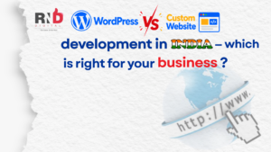 wordpress vs custom website development in india